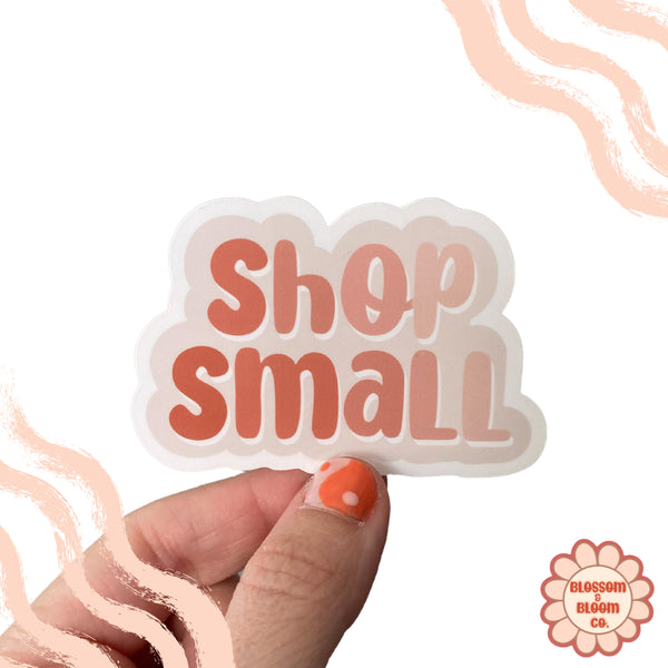 “Shop Small” Support Local Business - Weatherproof Vinyl Sticker
